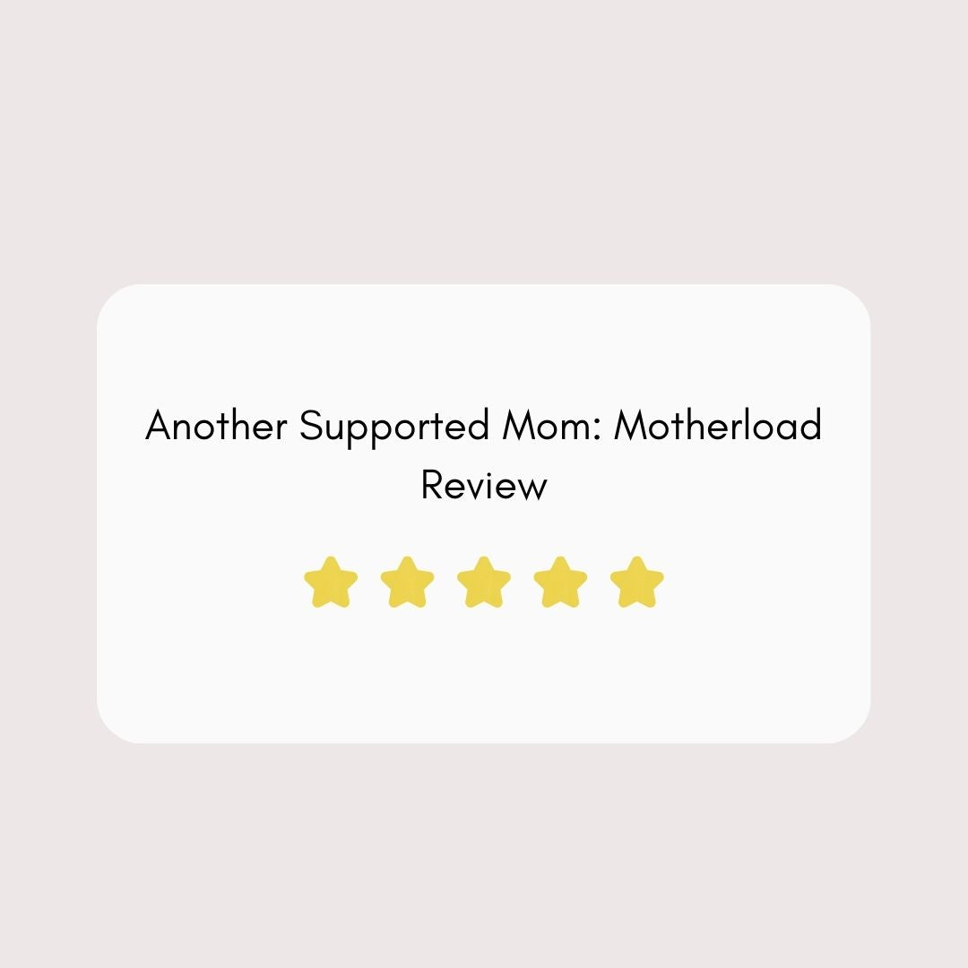 Another Supported Mom: Motherload Review