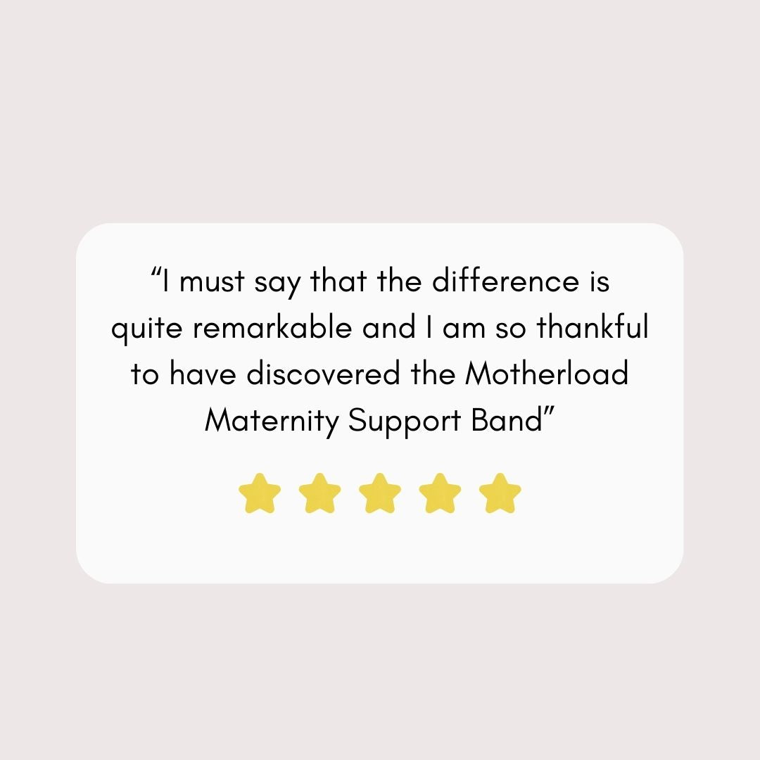 I must say that the difference is quite remarkable and I am so thankful to have discovered the Motherload Maternity Support Band